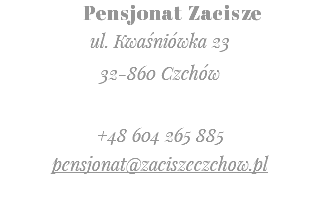  Pensjonat Zacisze ul. Kwaśniówka 23 32-860 Czchów +48 604 265 885 pensjonat@zaciszeczchow.pl