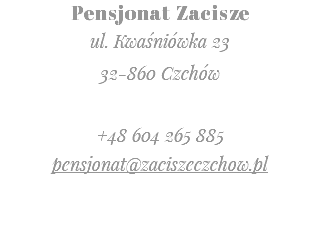 Pensjonat Zacisze ul. Kwaśniówka 23 32-860 Czchów +48 604 265 885 pensjonat@zaciszeczchow.pl